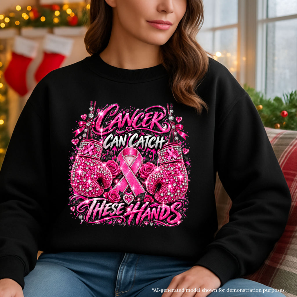 Cancer Can Catch These Hands Sweatshirt | Breast Cancer Awareness Design