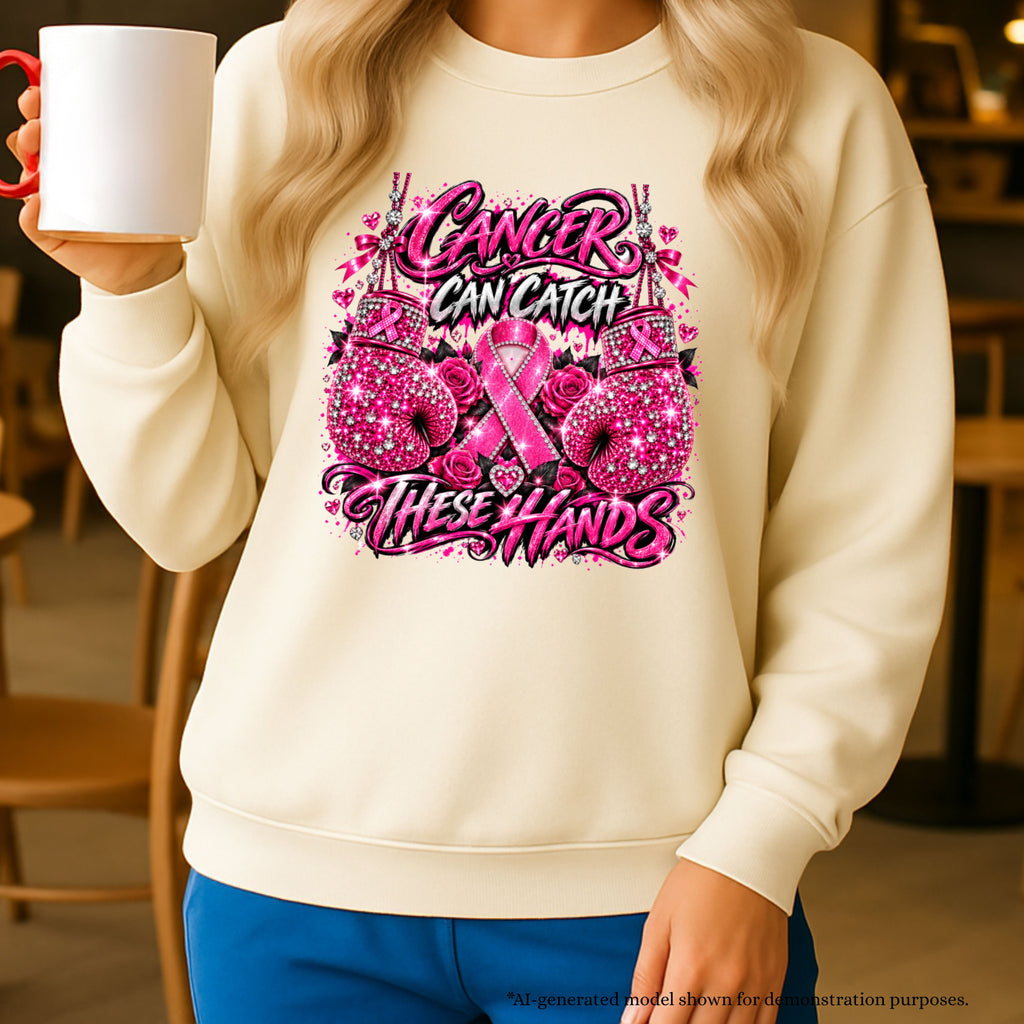 Cancer Can Catch These Hands Sweatshirt | Breast Cancer Awareness Design