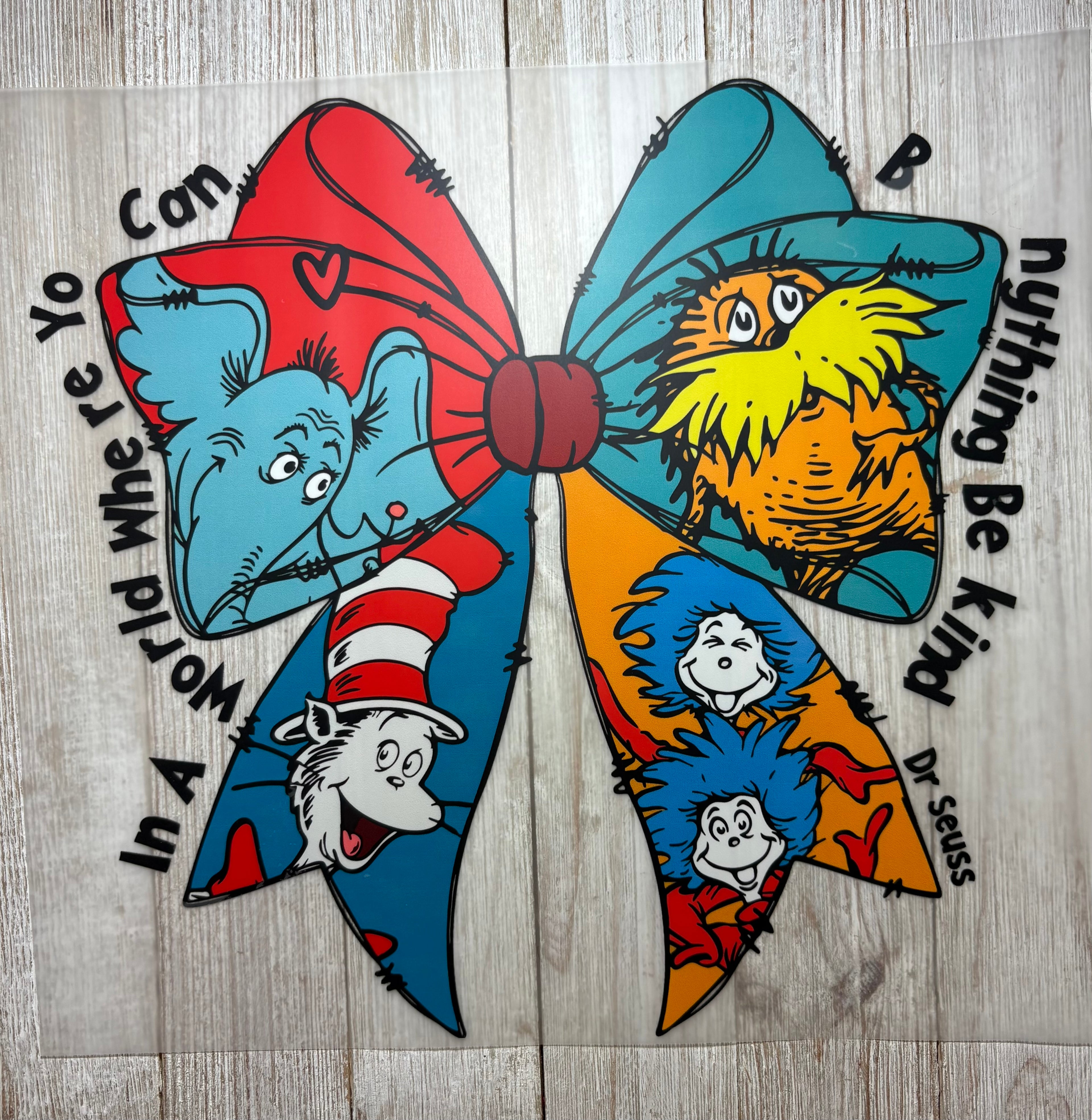 Seuss B Nything B Kind DTF Print
