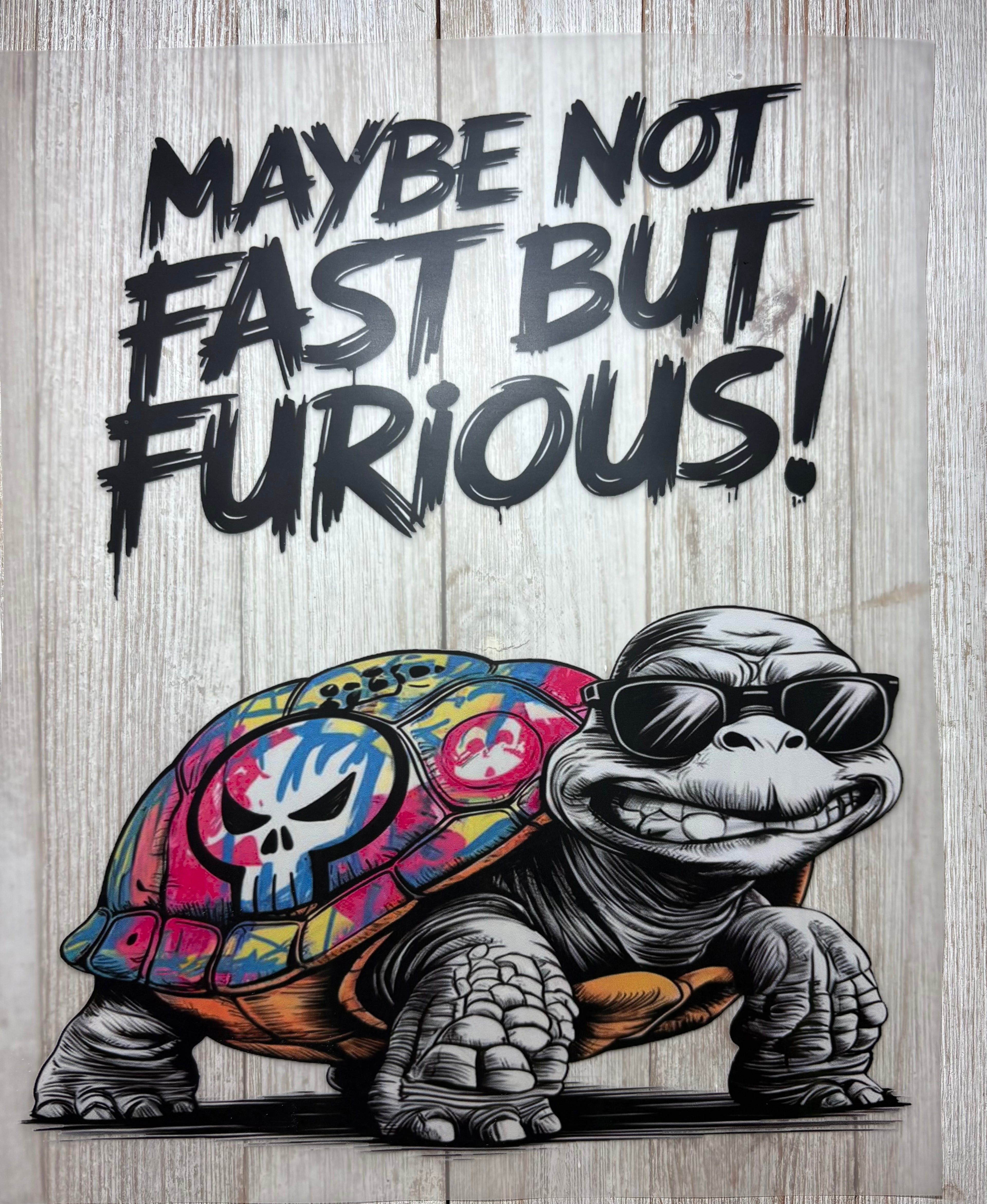 Maybe Not Fast But Furious DTF Print
