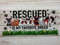 Rescued is My Favorite Breed UVDTF Wrap