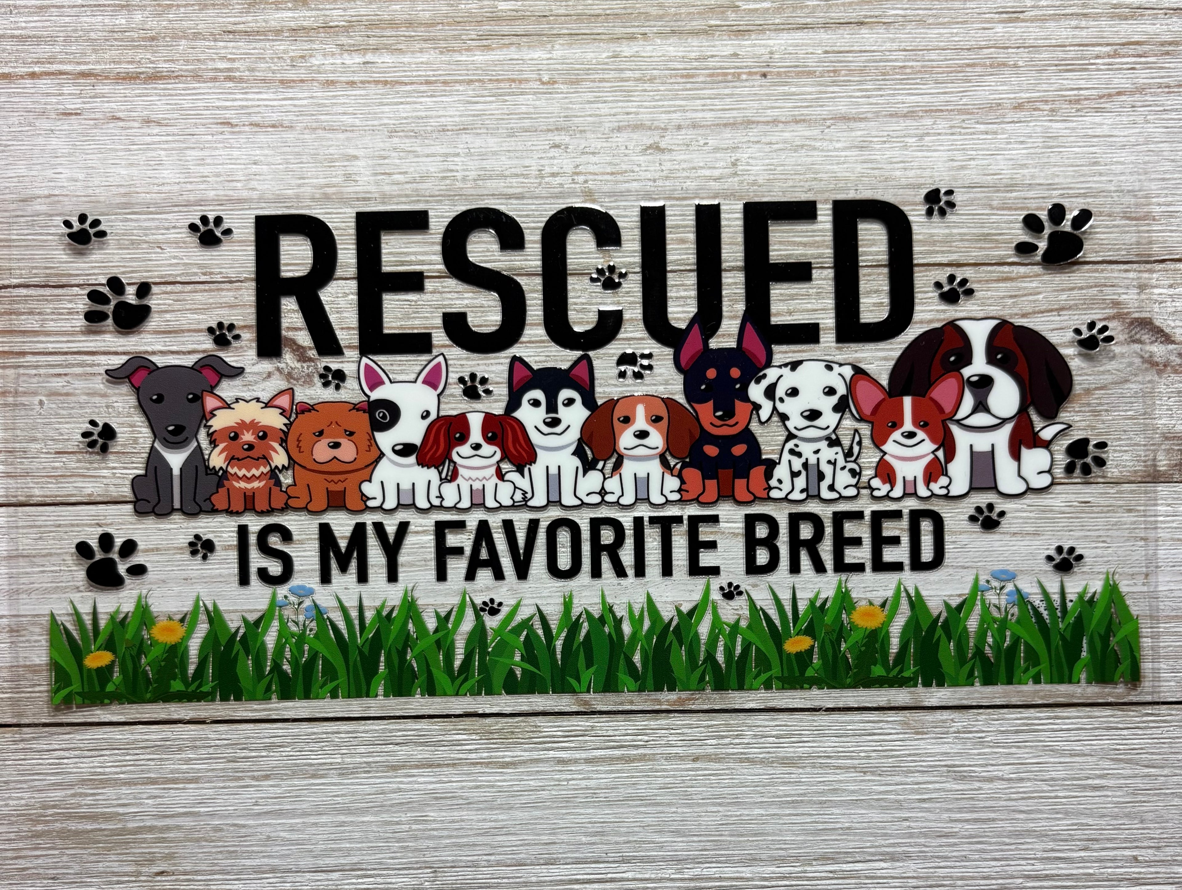 Rescued is My Favorite Breed UVDTF Wrap